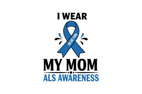 ALS Awareness Blue Ribbon Mom Graphics & T-Shirt Designs