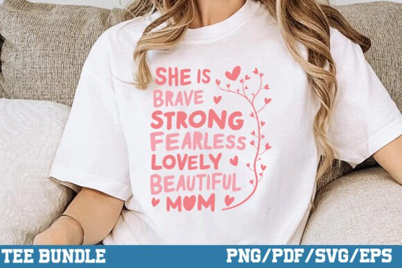 Brave Strong Fearless Mom: Graphics for T-Shirt Designs