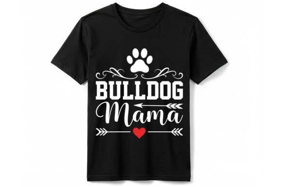 Bulldog Mama T-Shirt: Graphics for T-Shirt Designs