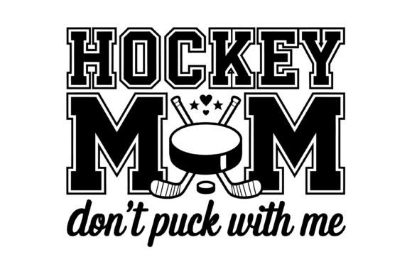Hockey Mom Don’t Puck Design Graphics for T-Shirt Designs