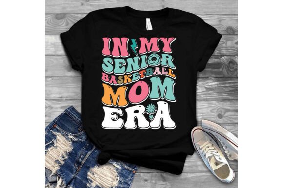 In My Senior Basketball Mom Era: Graphics for T-Shirt Designs