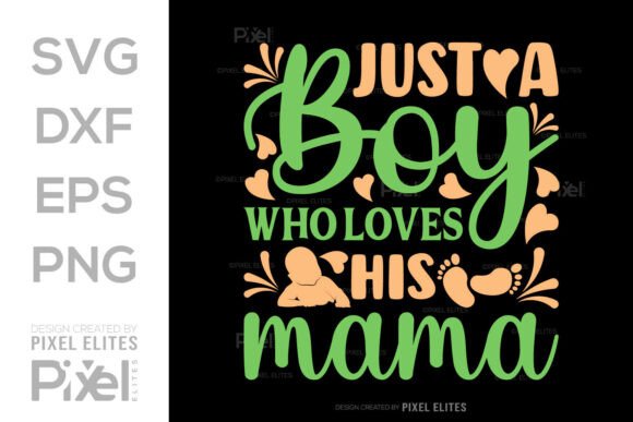 Just a Boy Who Loves His Mama SVG: Graphics & T-Shirt Designs