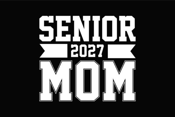 Senior 2027 Proud Mom Design: Graphics for T-Shirt Designs